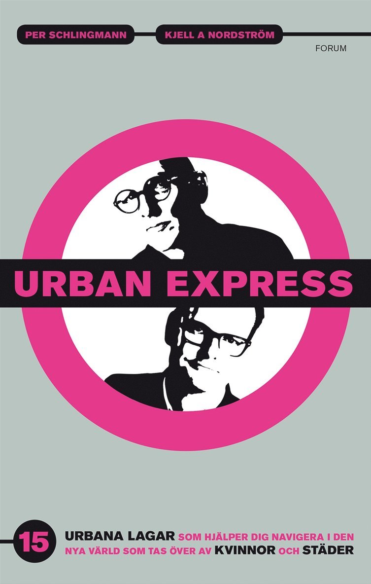 Kjell A. Nordström, Per Schlingmann - Urban express : 15 urbana lagar som hjälper dig navigera i den nya värld som tas över av kvinnor och städer, E-bok
