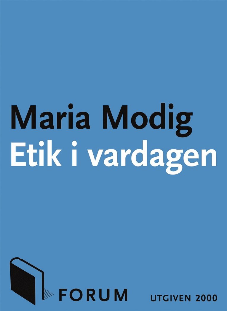 Maria Modig - Etik i vardagen : Tankar kring de svåra frågorna i vårt dagliga liv, E-bok