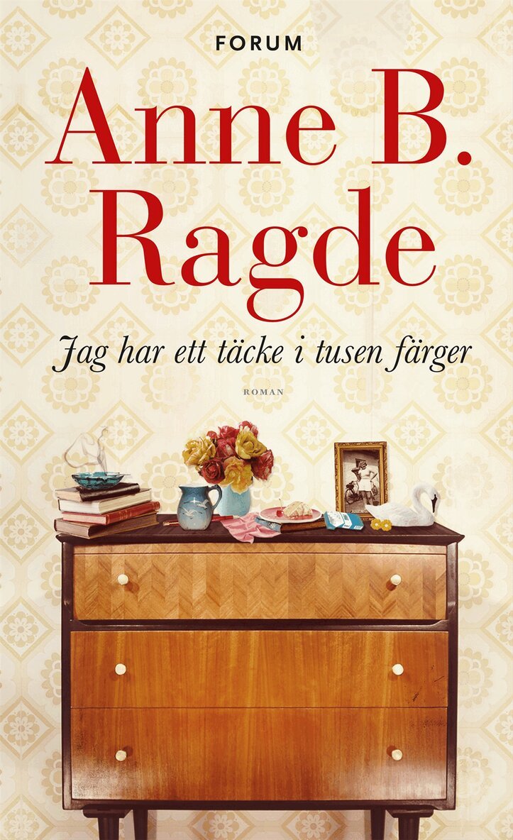 Anne B. Ragde - Jag har ett täcke i tusen färger, Inbunden