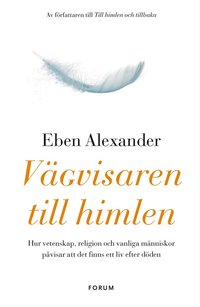 e-Bok Vägvisaren till himlen  hur vetenskap, religion och vanliga människor påvisar att det finns ett liv efter döden