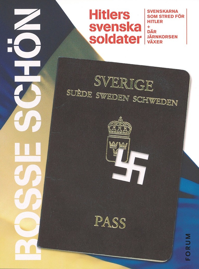 Bosse Schön - Hitlers svenska soldater : det bästa ur Svenskarna som stred för Hitler och Där järnkorsen växer, E-bok