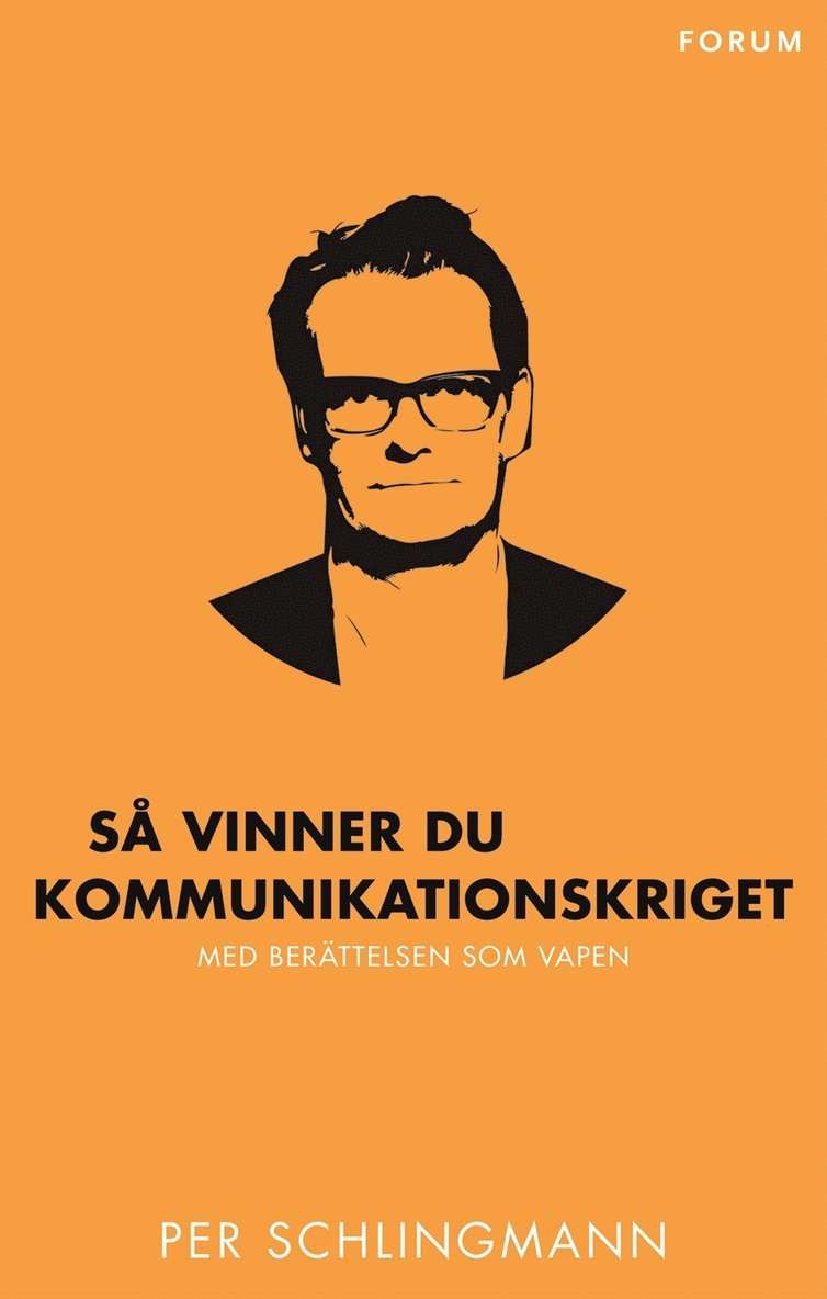 Per Schlingmann - Så vinner du kommunikationskriget : med berättelsen som vapen, E-bok