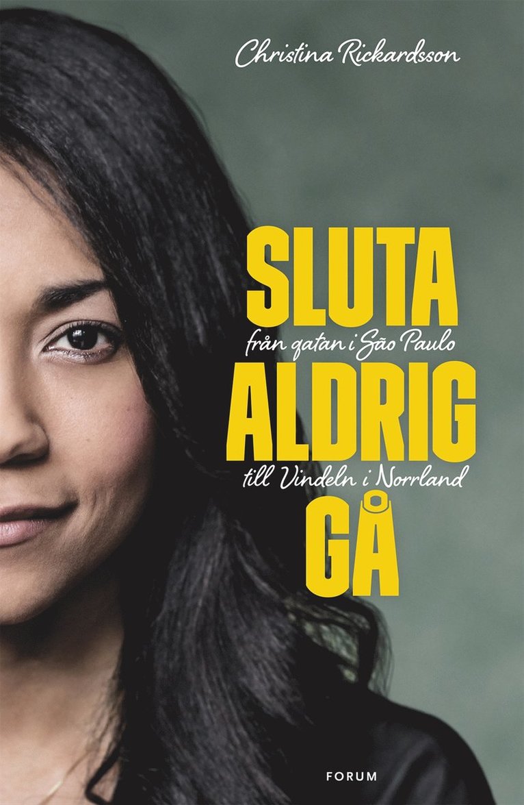 Christina Rickardsson - Sluta aldrig gå : från gatan i Sao Paulo till Vindeln i Norrland, E-bok