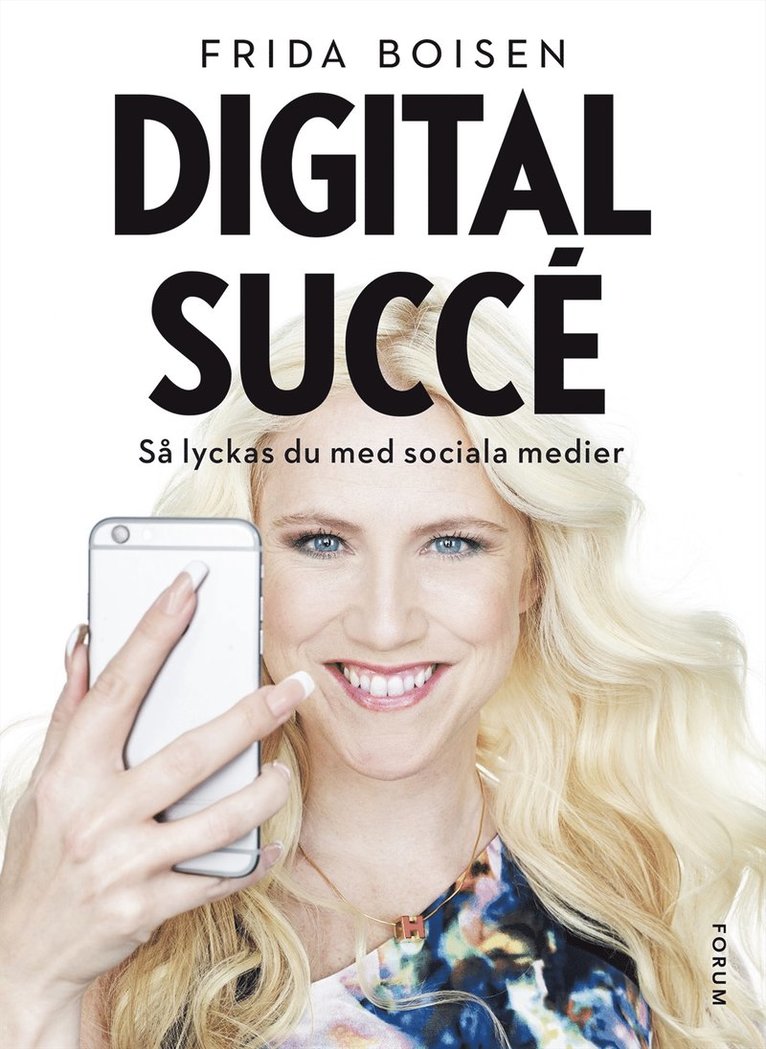 Frida Boisen - Digital succé : så lyckas du med sociala medier, E-bok