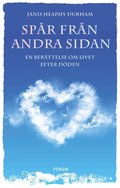 Spr frn andra sidan : En berttelse om livet efter dden