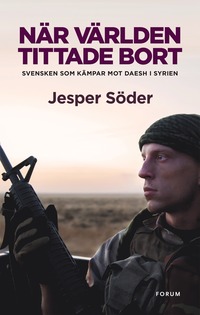 e-Bok När världen tittade bort  svensken som kämpar mot Daesh i Syrien