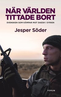 e-Bok När världen tittade bort  svensken som kämpar mot Daesh i Syrien <br />                        E bok