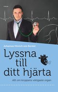 Lyssna till ditt hjärta : allt om kroppens viktigaste organ