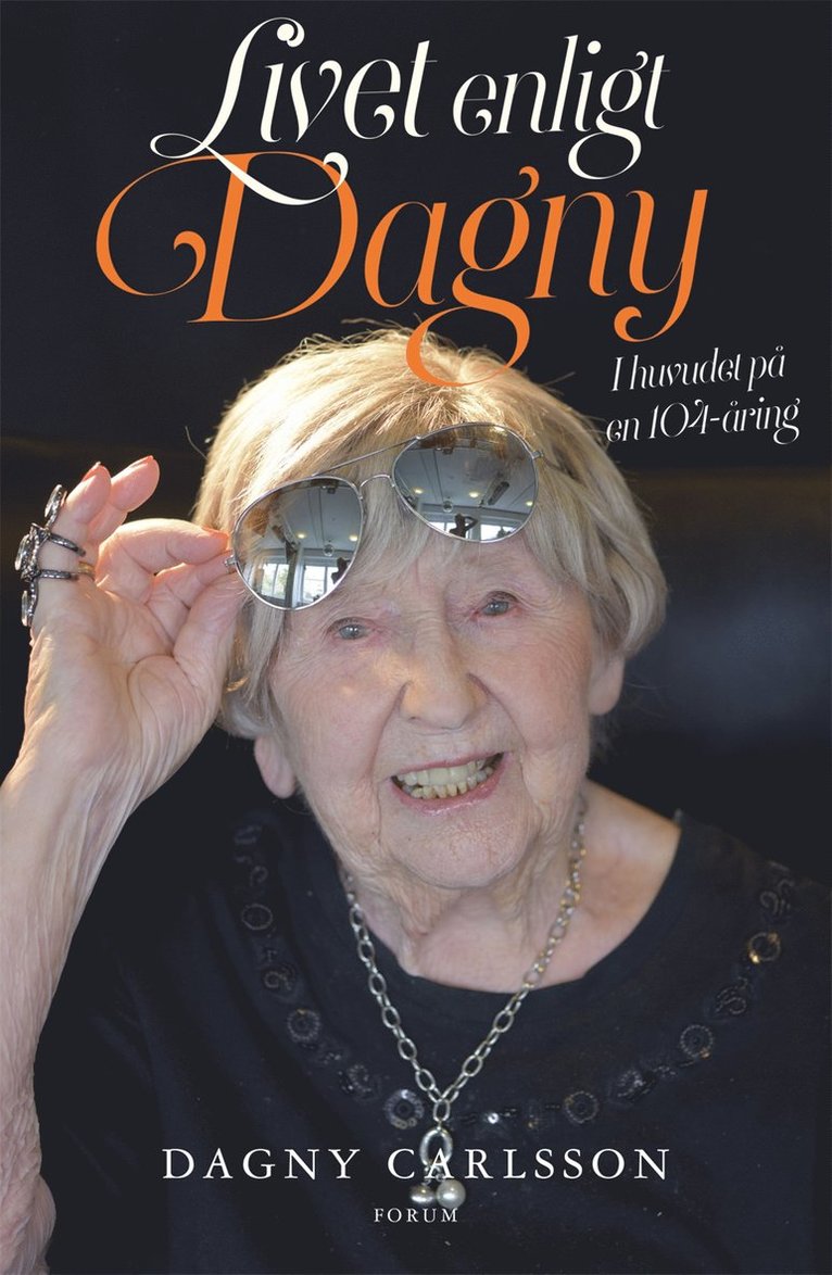 Dagny Carlsson, Helen Bjurberg - Livet enligt Dagny : i huvudet på en 104-åring, E-bok