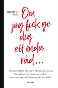 Om jag fick ge dig ett enda rd... : visdomsord frn Bill Gates, Marina Abramovic, tony Blair och 53 andra av vrldens mest omtalade och framgngsrika mnniskor