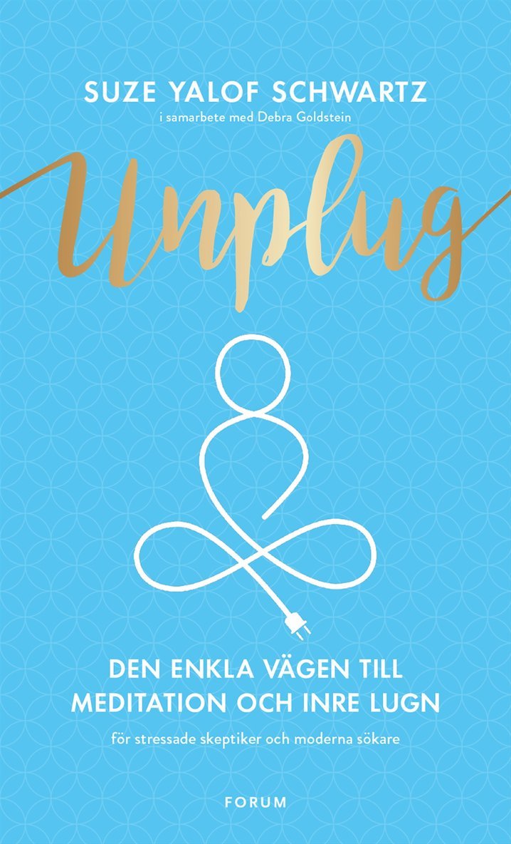 Suze Yalof Schwartz - Unplug : den enkla vägen till meditation och inre lugn, E-bok
