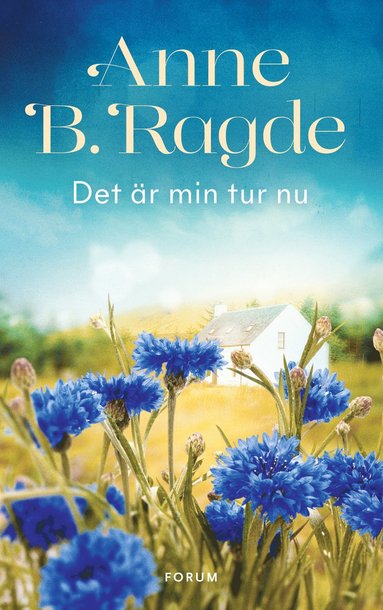 Anne B Ragde Det är min tur nu