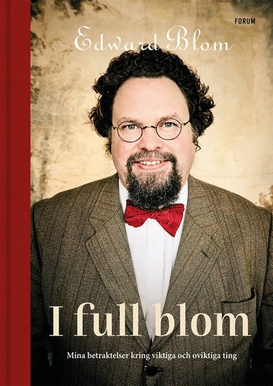 Edward Blom - I full blom : mina betraktelser kring viktiga och oviktiga ting, E-bok