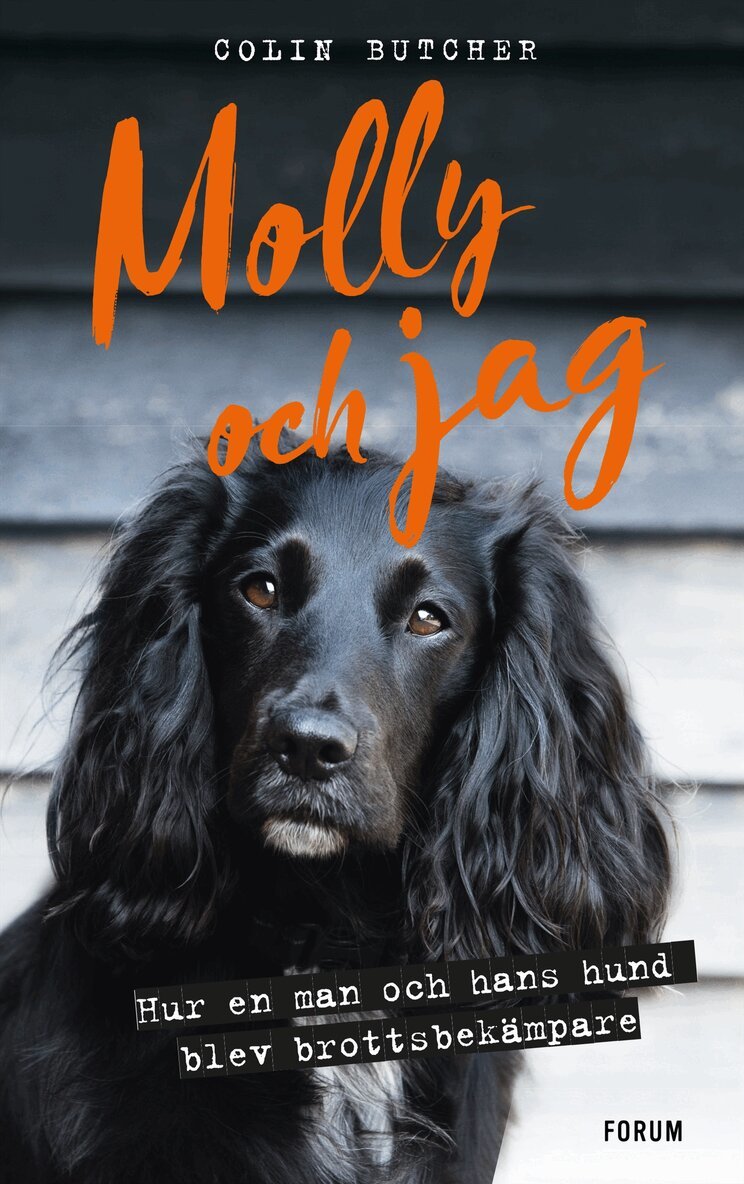 Colin Butcher - Molly och jag : hur en man och hans hund blev brottsbekämpare, Inbunden