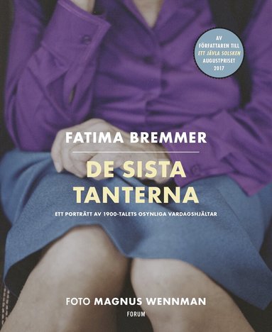 Fatima Bremmer, Magnus Wennman - De sista tanterna : ett porträtt av 1900-talets osynliga vardagshjältar, Häftad