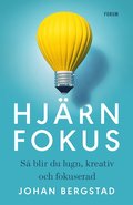 Hjrnfokus : s blir du lugn, kreativ och fokuserad