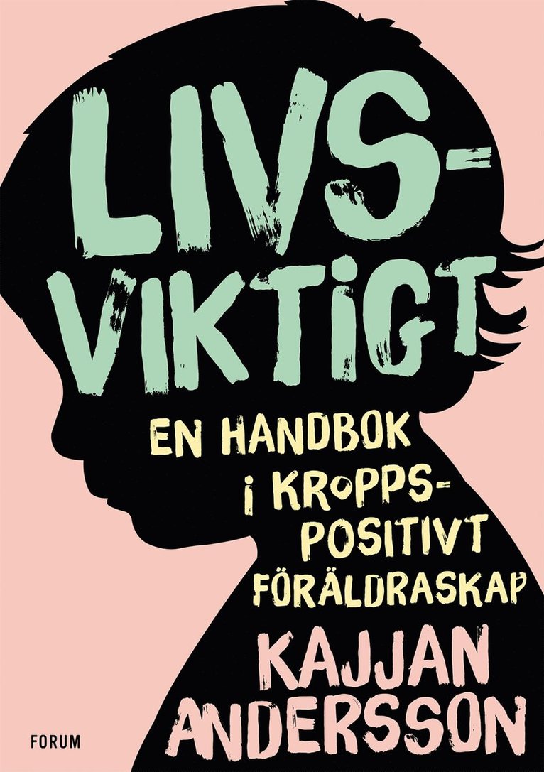 Kajjan Andersson - Livsviktigt : en handbok i kroppspositivt föräldraskap, E-bok