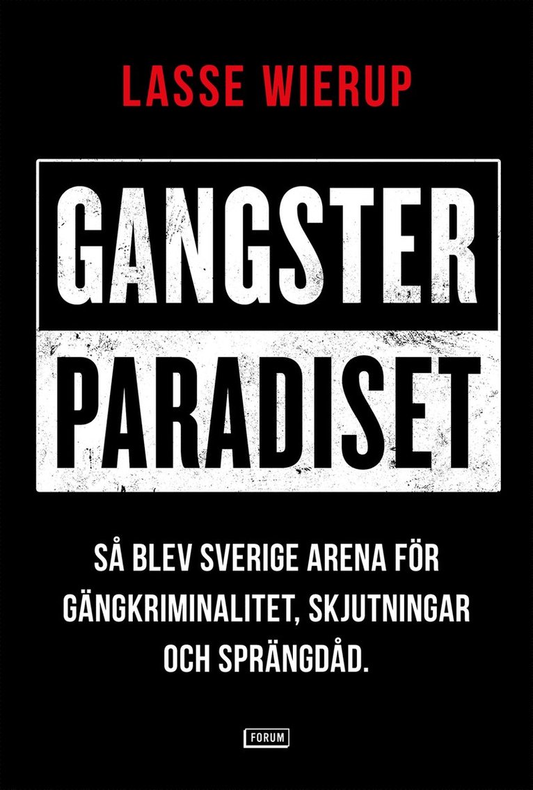 Lasse Wierup - Gangsterparadiset : så blev Sverige arena för gängkriminalitet, skjutningar och sprängdåd, E-bok
