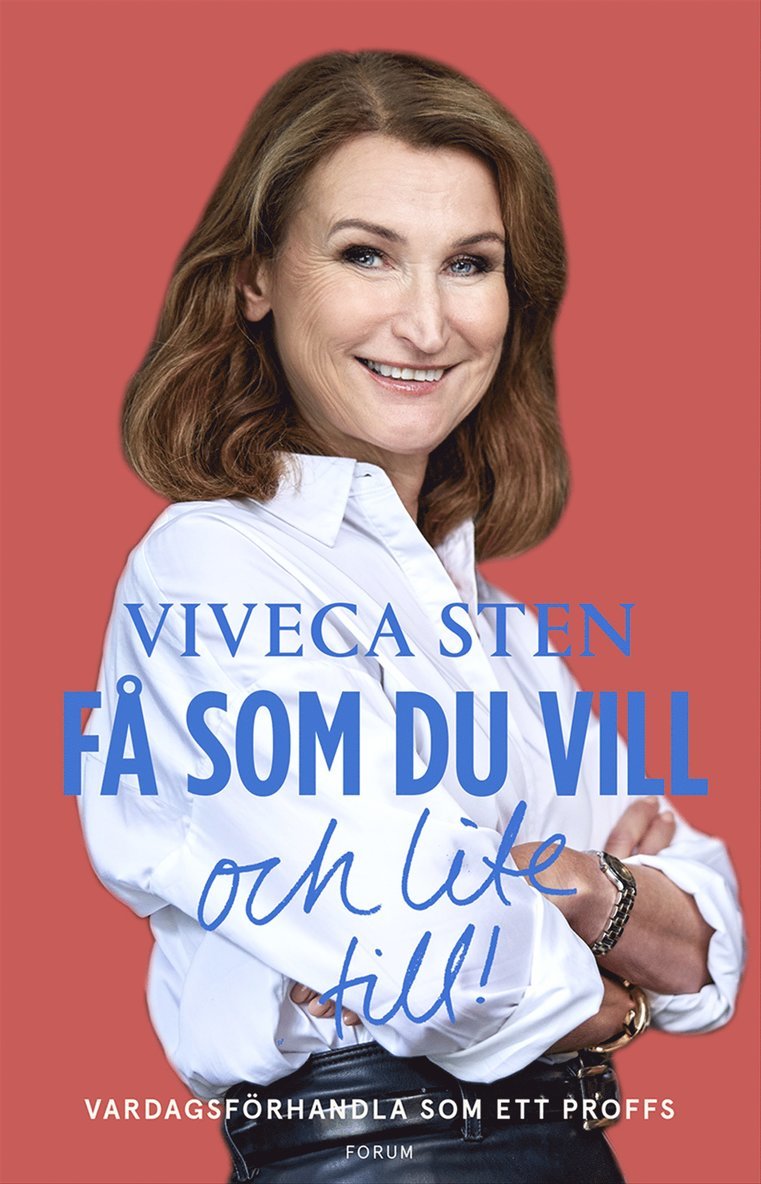 Viveca Sten - Få som du vill och lite till! : vardagsförhandla som ett proffs, E-bok