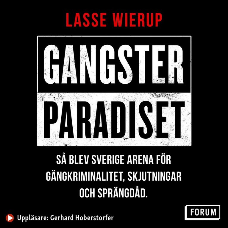 Lasse Wierup - Gangsterparadiset : så blev Sverige arena för gängkriminalitet, skjutningar och sprängdåd, Ljudbok