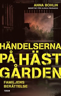 Händelserna på hästgården : familjens berättelse