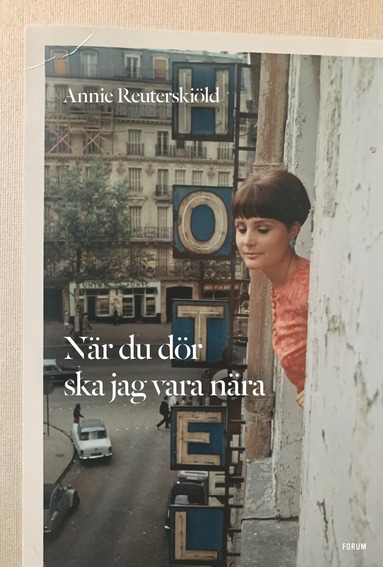 Annie Reuterskiöld När du dör ska jag vara nära