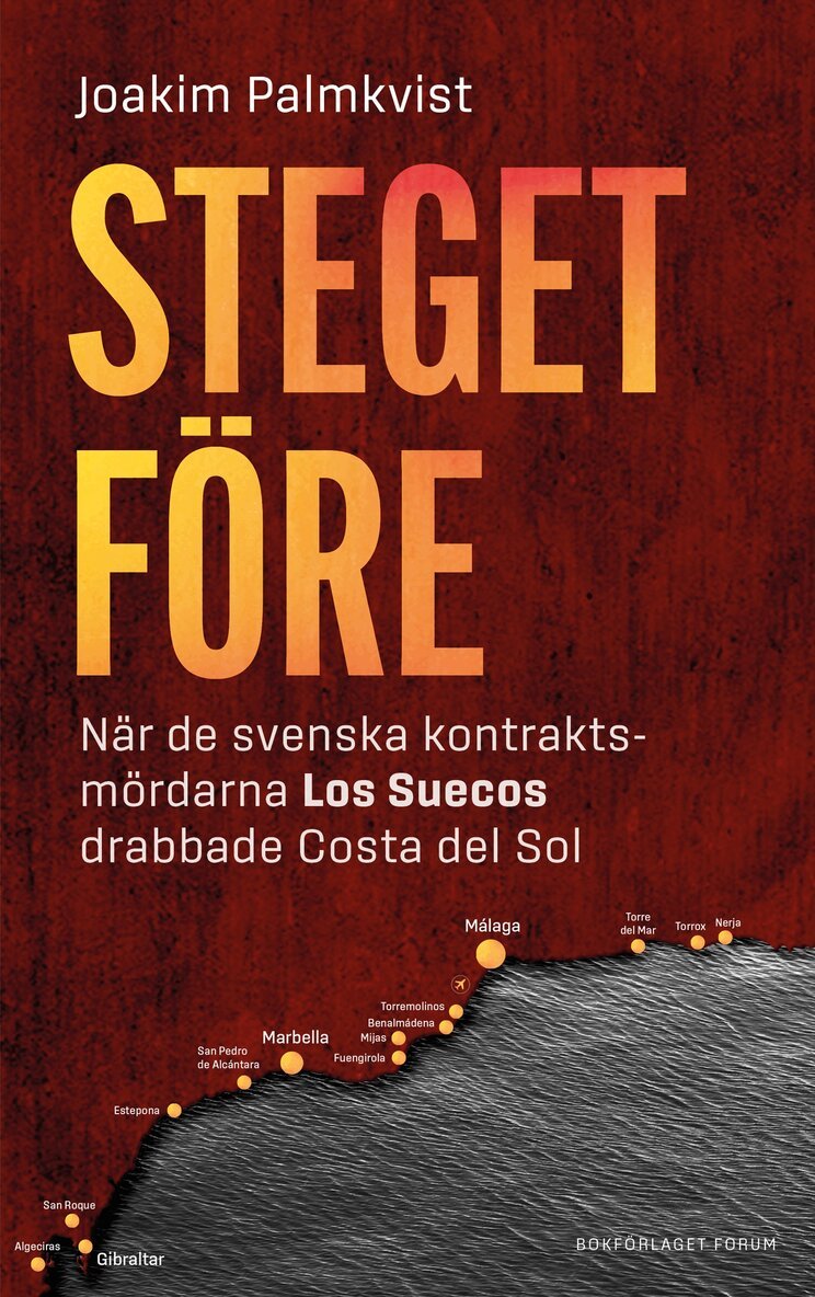 Joakim Palmkvist - Steget före : när de svenska kontraktsmördarna Los Suecos drabbade Costa del Sol, E-bok