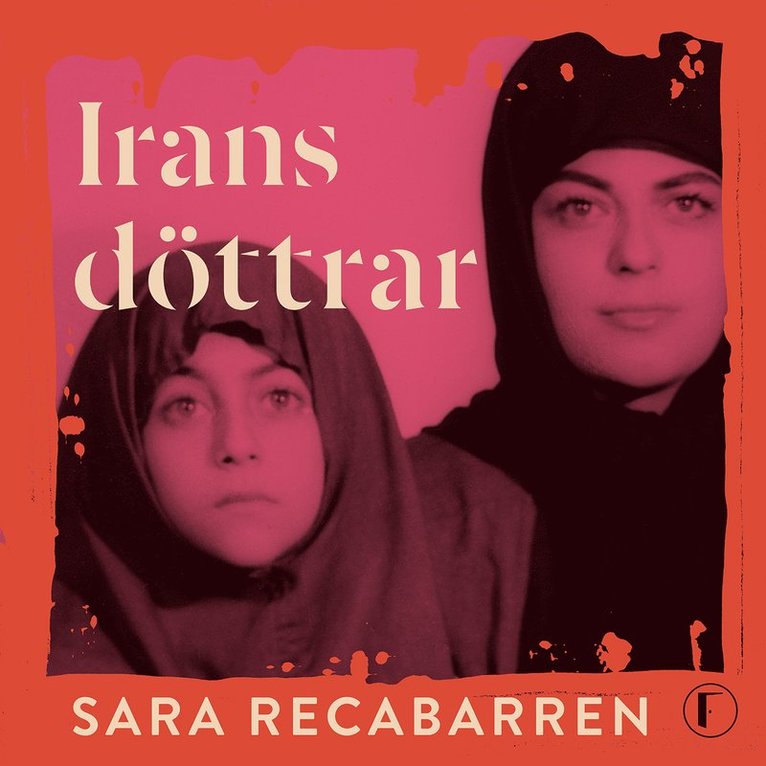 Sara Recabarren - Irans döttrar : En personlig berättelse om kampen för frihet i Iran, Ljudbok