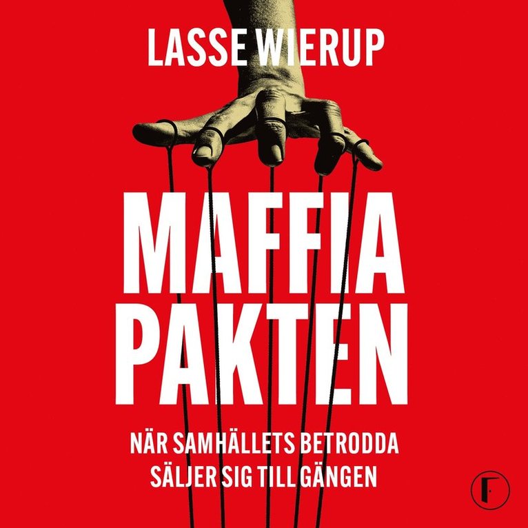 Lasse Wierup - Maffiapakten : när samhällets betrodda säljer sig till gängen, Ljudbok