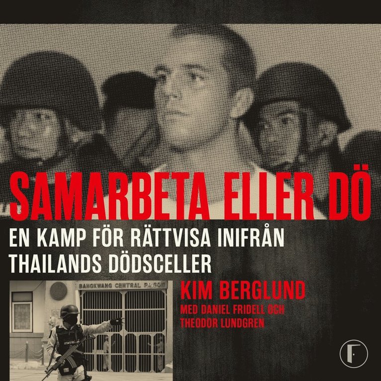 Kim Berglund, Theodor Lundgren, Daniel Fridell - Samarbeta eller dö : en kamp för rättvisa inifrån Thailands dödsceller, Ljudbok