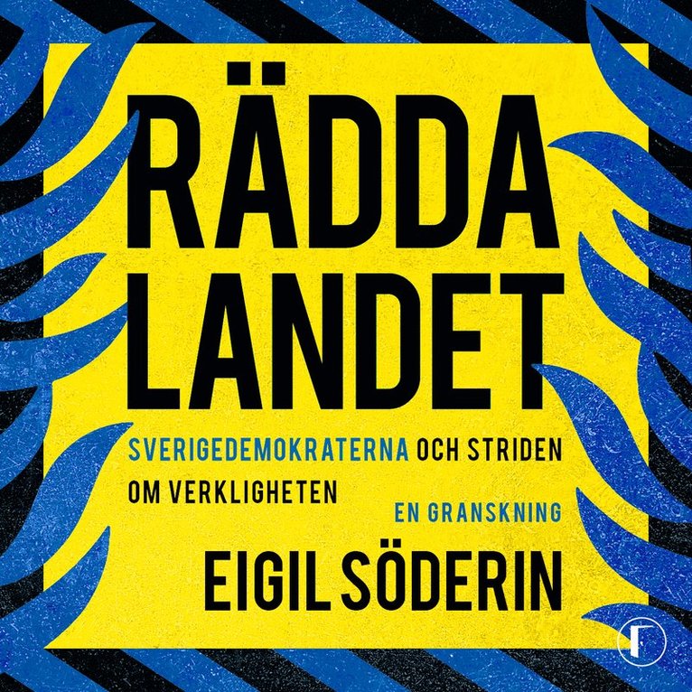 Eigil Söderin - Rädda landet : Sverigedemokraterna och striden om verkligheten - en granskning, Ljudbok
