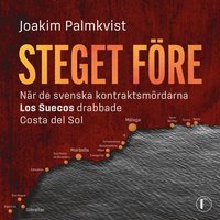 Steget fre : nr de svenska kontraktsmrdarna Los Suecos drabbade Costa del Sol