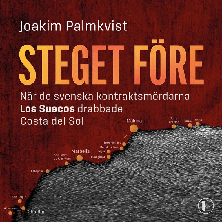 Joakim Palmkvist - Steget före : när de svenska kontraktsmördarna Los Suecos drabbade Costa del Sol, Ljudbok