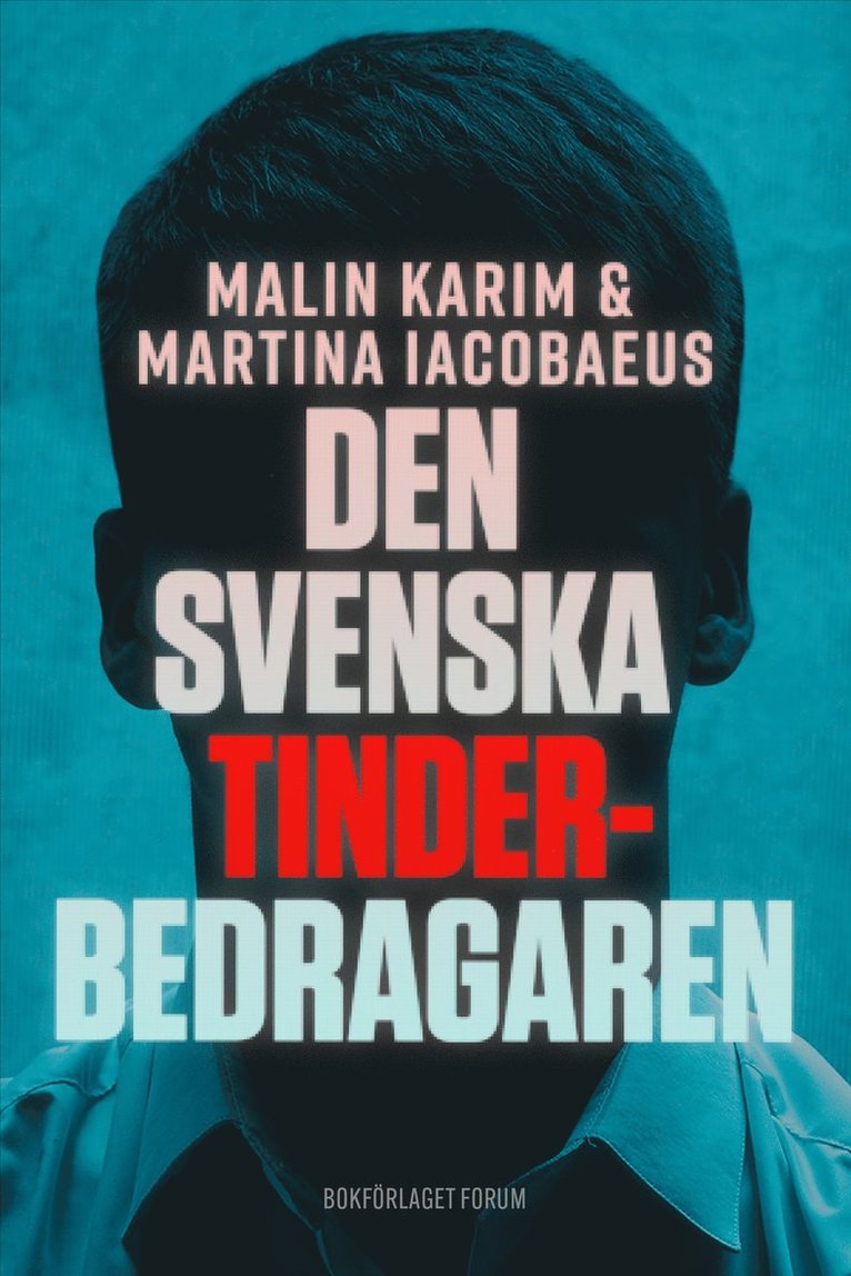 Malin Karim, Martina Iacobaeus - Den svenska Tinderbedragaren : en sann berättelse om kärlek, manipulation och ett av Sveriges största dejtingbedrägerier, E-bok