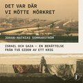 Det var där vi mötte mörkret