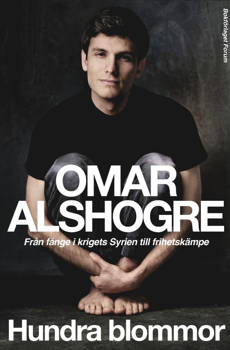 Omar Alshogre - Hundra blommor : från fånge i krigets Syrien till frihetskämpe, E-bok
