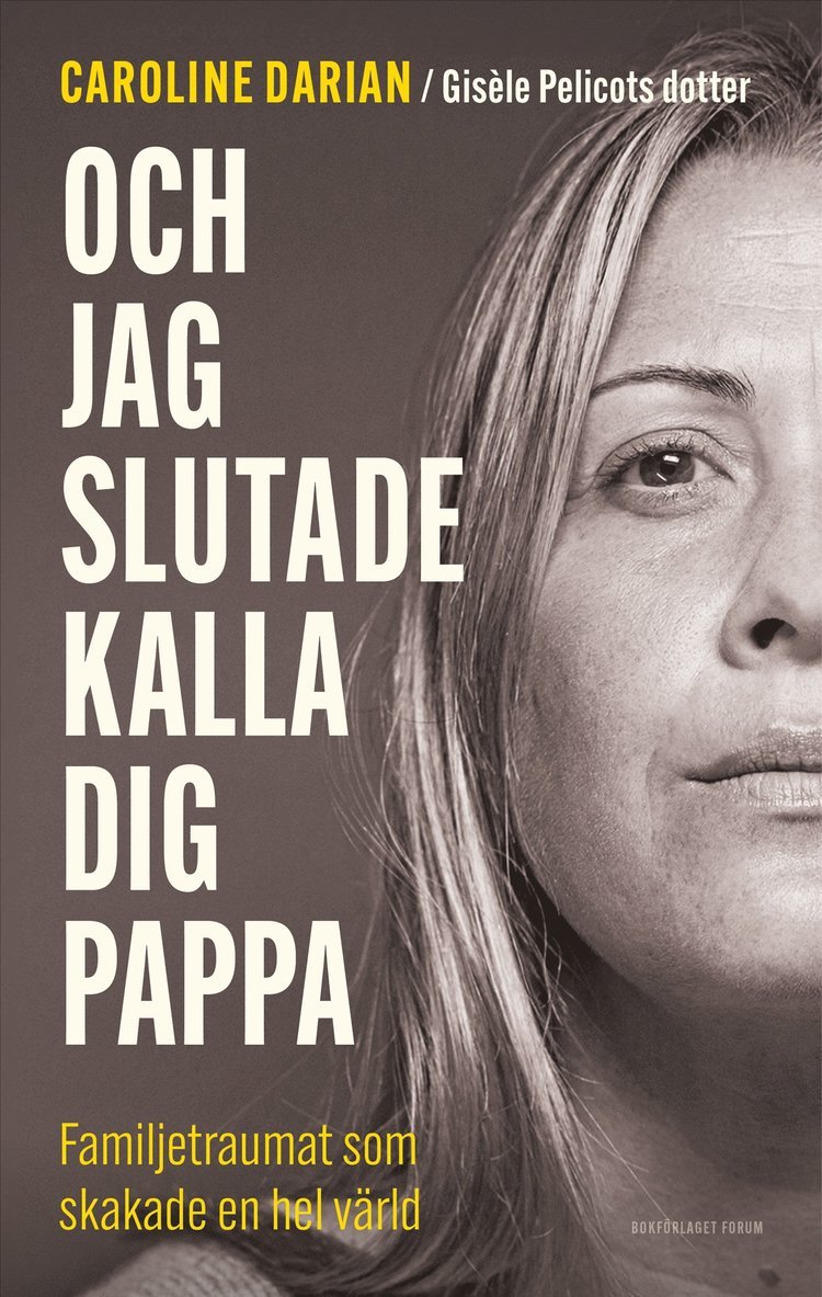 Caroline Darian - Och jag slutade kalla dig pappa : familjetraumat som skakade en hel värld, E-bok
