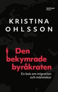 Den bekymrade byrkraten : en bok om migration och mnniskor