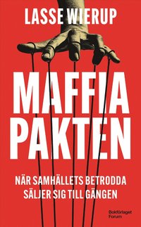 Maffiapakten : när samhällets betrodda säljer sig till gängen