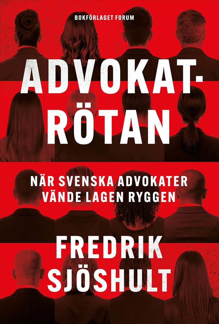 Fredrik Sjöshult - Advokatrötan : när svenska advokater vände lagen ryggen, E-bok