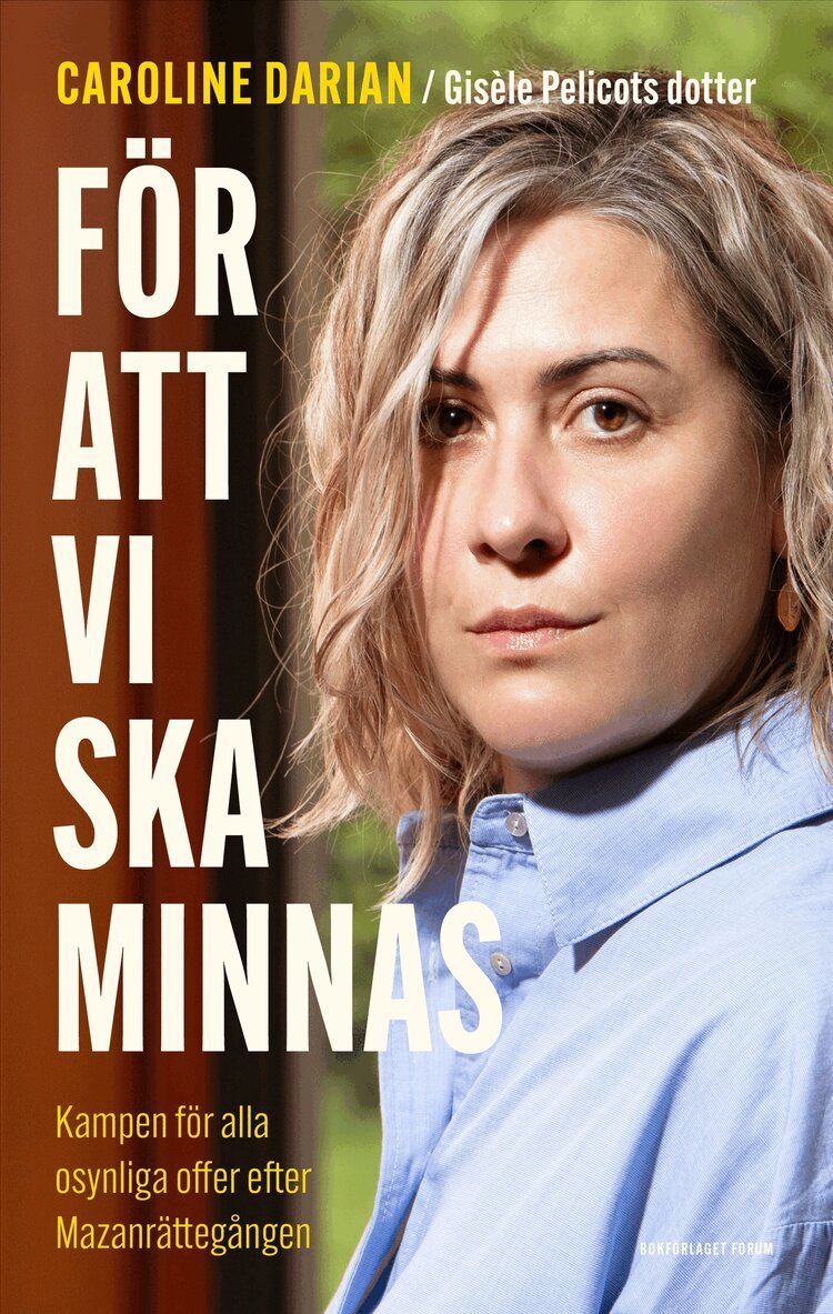 Caroline Darian - För att vi ska minnas : kampen för alla osynliga offer efter Mazanrättegången, E-bok