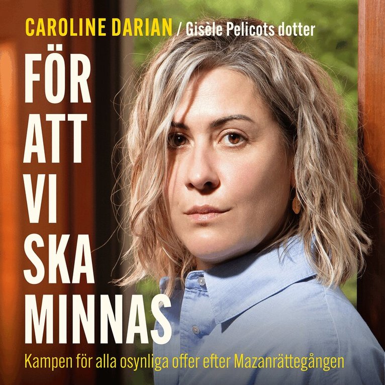 Caroline Darian - För att vi ska minnas : kampen för alla osynliga offer efter Mazanrättegången, Ljudbok