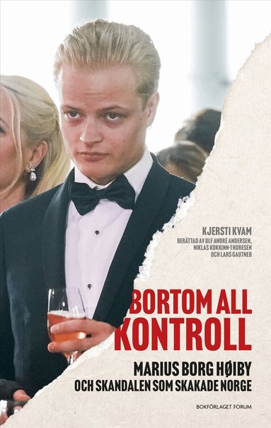 Kjersti Kvam - Bortom all kontroll : Marius Borg Høiby och skandalen som skakade Norge, Inbunden. Tillgänglighet: Lägg till
