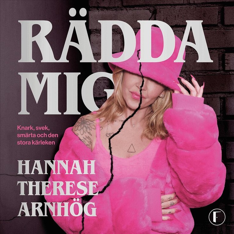 Hannah Therese Arnhög - Rädda mig : knark, svek, smärta och den stora kärleken, Ljudbok