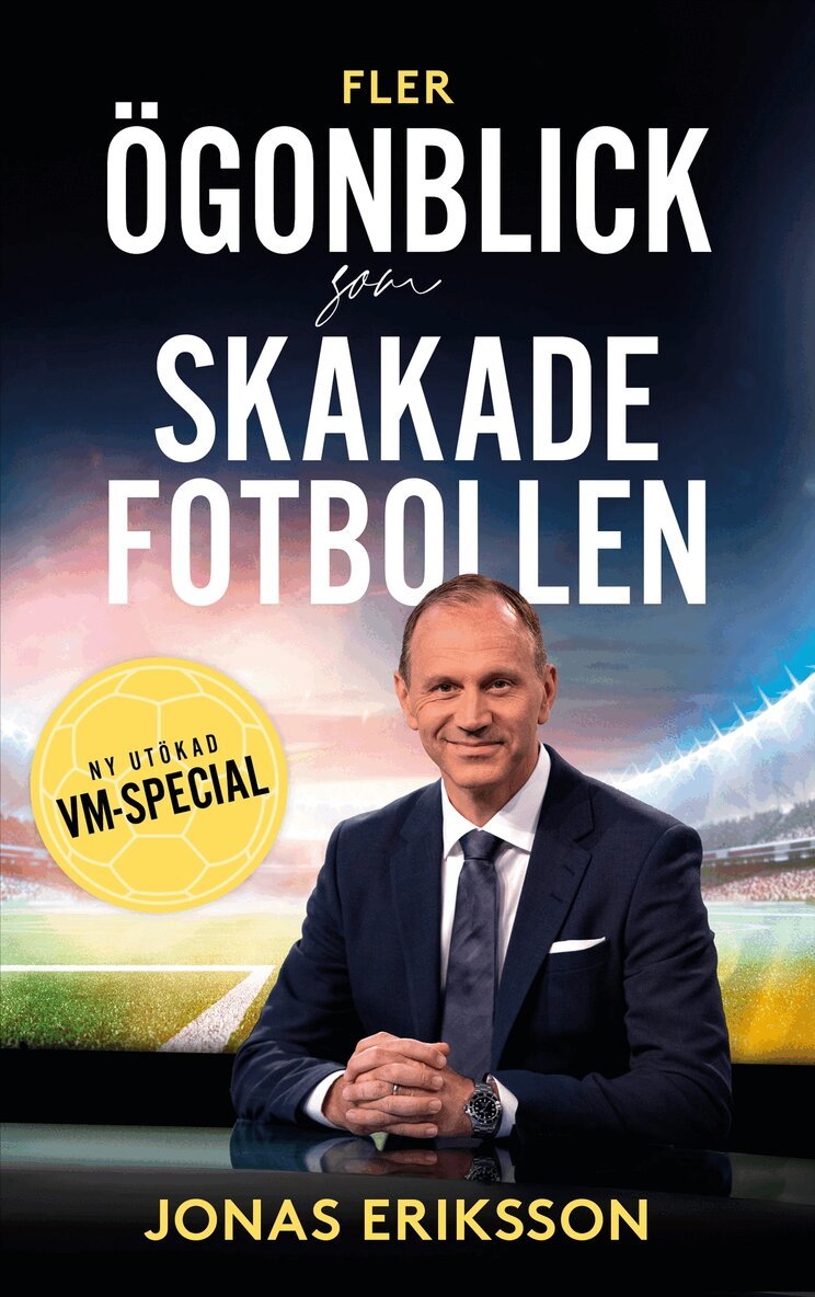 Jonas Eriksson - Fler ögonblick som skakade fotbollen : Ny utökad VM-special, E-bok
