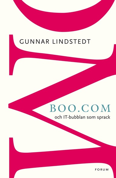 Gunnar Lindstedt Boo.com: och IT-bubblan som sprack