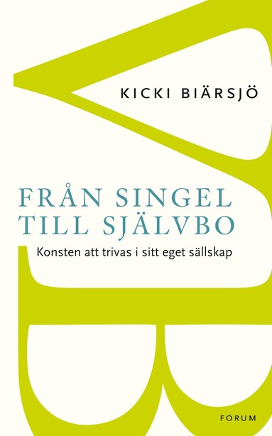 Från singel till självbo : konsten att trivas i sitt eget sällskap