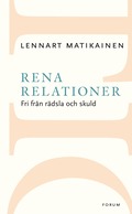 Rena relationer : fri frn rdsla och skuld