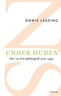 Under huden : del 1 av min sjlvbiografi fram till 1949