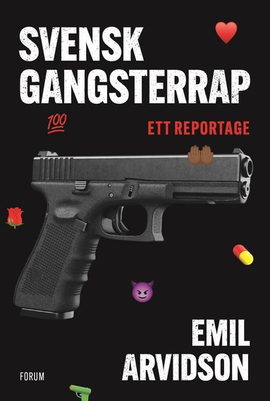 Emil Arvidson - Svensk gangsterrap : ett reportage, E-bok